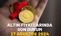 ALTIN FİYATLARINDA SON DURUM 27 AĞUSTOS 2024: Gram altın, çeyrek altın ve cumhuriyet altını bugün ne kadar?