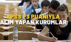 KPSS P3 NEDİR? KPSS P3 puanıyla alım yapan kurumlar hangileri?