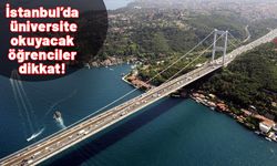 Beşiktaş, Avcılar , Bakırköy, Şişli, Fatih ve Üsküdar'da üniversite okuyacak öğrenciler bu habere bakmadan geçmeyin