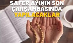 SAFER AYININ SON ÇARŞAMBASI NE YAPILIR? Belalardan korunmak için Safer ayının son çarşambası okunacak dua