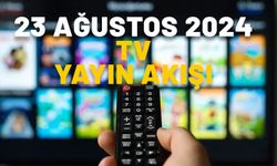 23 AĞUSTOS 2024 CUMA TV YAYIN AKIŞI: Bugün hangi filmler var? Show TV, Now TV, ATV, Star TV, TV8, TRT1, ATV, Kanal D