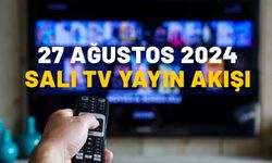 27 AĞUSTOS 2024 SALI TV YAYIN AKIŞI: Televizyonda neler var? Star TV, Kanal D, ATV, TRT1, TV8, Show TV, Now TV