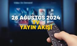 26 AĞUSTOS 2024 PAZARTESİ TV YAYIN AKIŞI: Bugün TV’de ne var? Star TV, TV8, ATV, TRT1, Show TV, Kanal D, Now TV