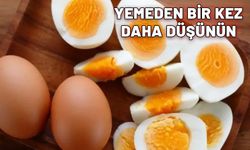 Belki de daha önce hiç duymadınız. Haşlanmış yumurtayı yemeden önce bir kez daha düşünün.