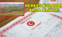 Ne İstanbul ne İzmir ne de Ankara. Bütün herkes oradan arsa alıyor. Tam yatırımlık