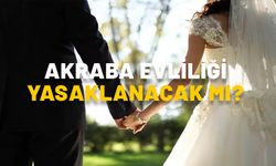 AKRABA EVLİLİĞİ YASAKLANACAK MI? Kuzen evlilikleri 2025’te yasaklanıyor mu?