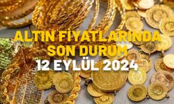 ALTIN FİYATLARINDA SON DURUM! 12 EYLÜL GRAM ALTIN, ÇEYREK ALTIN VE 22 AYAR BİLEZİK FİYATLARI NE KADAR?