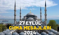 27 EYLÜL CUMA MESAJLARI 2024: Farklı, değişik az bilenen anlamlı Cuma mesajları