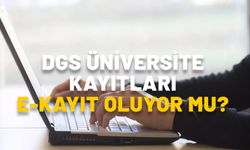 DGS ÜNİVERSİTE KAYIT TARİHLERİ 2024: DGS üniversite kayıtları e-kayıt oluyor mu?