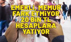 Emekli, asgari ücretli ya da memur fark etmiyor… Herkese 20 bin TL hesaplara yatıyor