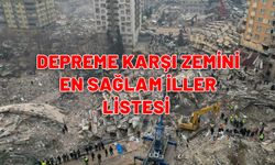 Depreme karşı zemini en sağlam iller listesi. Herkes oralardan ev alıyor.