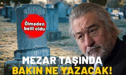 Ölmeden belli oldu. Ünlü oyuncu Robert De Niro’nun mezar taşında bakın ne yazacak!