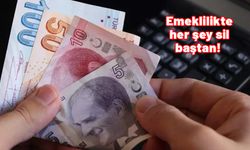 Emeklilikte her şey sil baştan. Detaylar belli olmaya başladı. Tüm çalışanlar bakmalı