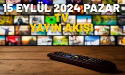 15 EYLÜL 2024 PAZAR TV YAYIN AKIŞI: TV’DE HAFTA SONU NELER VAR? Show TV, ATV, Now TV, Kanal D, TRT1, TV8, Star TV