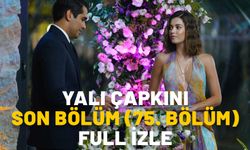 YALI ÇAPKINI SON BÖLÜM (75. BÖLÜM) FULL İZLE: Star TV Yalı Çapkını son bölümde neler oldu?