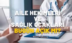 AİLE HEKİMLERİ VE SAĞLIK OCAKLARI BUGÜN AÇIK MI? 28 Ekim aile hekimleri çalışma saatleri