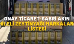 ONAY TİCARET-SABRİ AKIN HİLELİ ZEYTİNYAĞI MARKALARI LİSTESİ: Kullandığınız zeytinyağı markalarını kontrol edin!