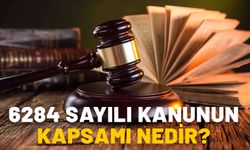 6284 NEDİR? 6284 sayılı kanunun kapsamı nedir?