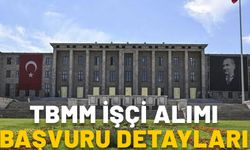 Meclis’e işçi alımı yapılacak. KPSS ve yaş şartı yok! İşte TBMM işçi alımı şartları, başvuru tarihi ve başvuru ekranı