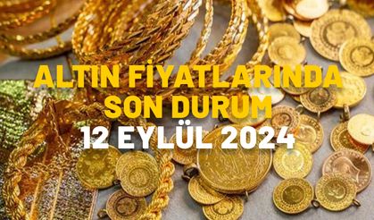 ALTIN FİYATLARINDA SON DURUM! 12 EYLÜL GRAM ALTIN, ÇEYREK ALTIN VE 22 AYAR BİLEZİK FİYATLARI NE KADAR?