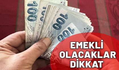 Emekli olacaklar dikkat. Bu tarihe çok dikkat edin. Maaşınız yüzde 30 daha az yatabilir.