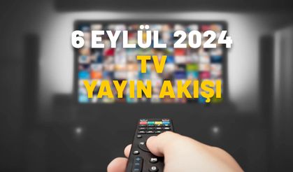 6 EYLÜL 2024 CUMA TV YAYIN AKIŞI: Bugünkü diziler ve filmler neler? Kanal D, Show TV, ATV, TRT1, Star TV, TV8, Now TV