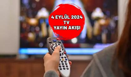 4 EYLÜL 2024 ÇARŞAMBA TV YAYIN AKIŞI: Bugünkü diziler ve filmler neler? Star TV, ATV, Show TV, Kanal D, TRT1, TV8, Now T