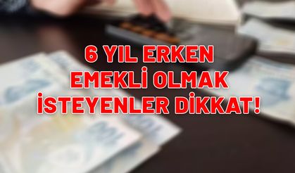 6 yıl erken emekli olmak ister misiniz? Milyonları sevindirecek erken emeklilik imkanı!