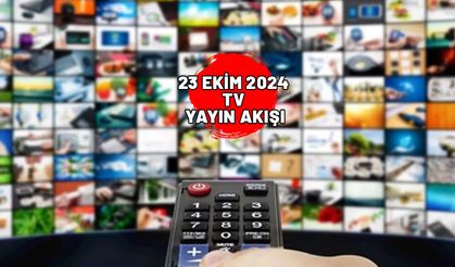 23 EKİM 2024 ÇARŞAMBA TV YAYIN AKIŞI: Bugün ne izleyeceğiz? Star TV, TV8, Now TV, TRT1, Kanal D, ATV, Show TV