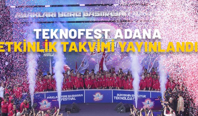 TEKNOFEST ADANA ETKİNLİK TAKVİMİ 2024. Adana TEKNOFEST nerede, ne zaman başlayacak, kaç gün sürecek?