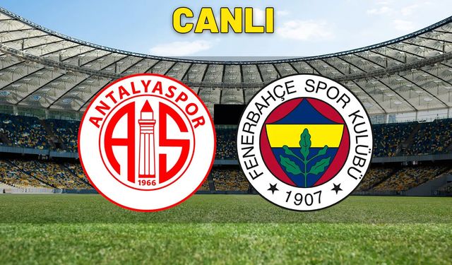 CANLI YAYIN Antalyaspor Fenerbahçe