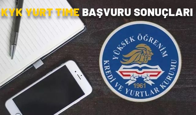 KYK YURT TIME BAŞVURU SONUÇLARI 2024: e-devlet KYK Yurt Time sonuçları sorgulama sayfası