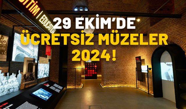 29 EKİM’DE ÜCRETSİZ OLAN MÜZELER 2024! İstanbul’un en önemli müzelerini 29 Ekim’de ücretsiz gezebilirsiniz