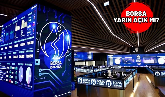 BORSA YARIN AÇIK MI? 28 Ekim Pazartesi Borsa İstanbul’da (BİST) işlem görülecek mi?