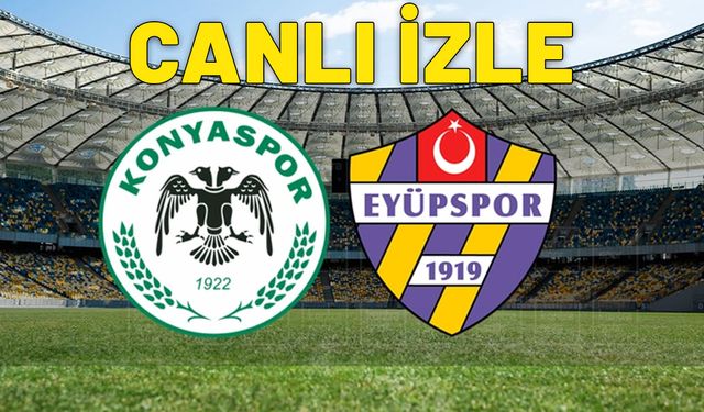 Konyaspor - Eyüpspor CANLI İZLE