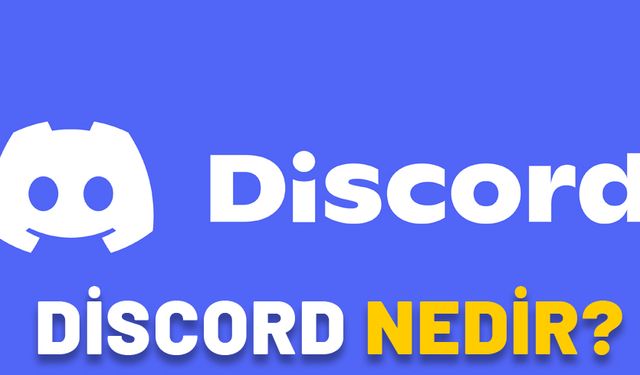 DİSCORD NEDİR, NE İŞE YARIYOR? Discord uygulamasını kimler kullanıyor?