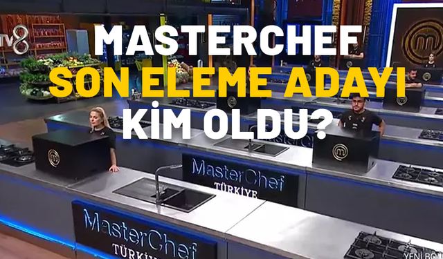 MASTERCHEF SON ELEME ADAYI KİM OLDU? 26 Ekim MasterChef’te potaya dün akşam kim gitti?