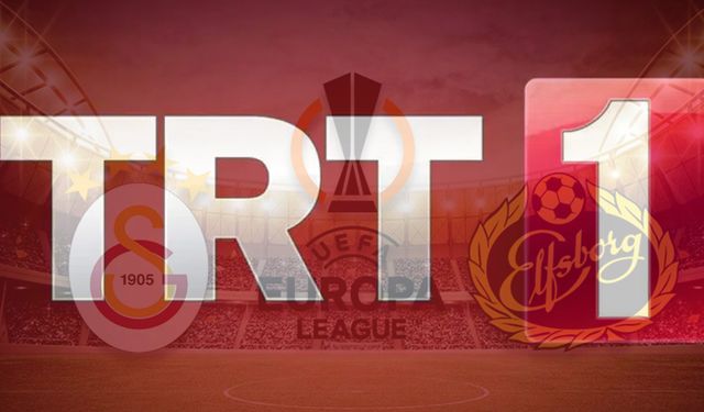 TRT1 CANLI İZLE (GALATASARAY-ELFSBORG MAÇI) Galatasaray Avrupa Ligi maçı saat kaçta?