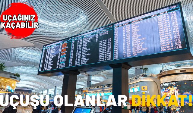 Uçuşu olanlar dikkat! Bu uyarıyı dikkate almazsanız tüm planlarını altüst olabilir