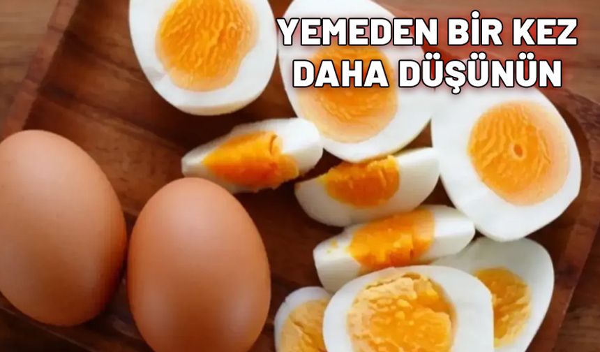 Belki de daha önce hiç duymadınız. Haşlanmış yumurtayı yemeden önce bir kez daha düşünün.