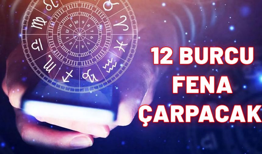 12 burcun 12'sini de fena çarpacak. Astrolog Dinçer Güner üzerine basa basa uyardı. Sadece 6 gün kaldı.