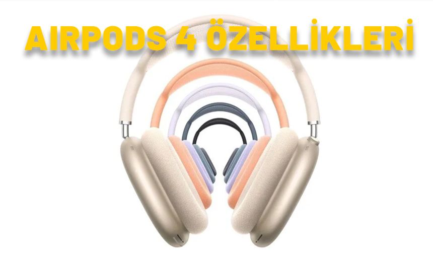 YENİ AİRPODS (AIRPODS 4) ÖZELLİKLERİ NELER? Airpods 4 Türkiye fiyatı ne kadar kaç TL?