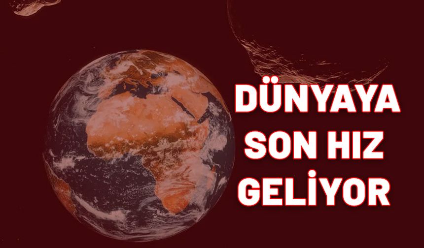 Saatte 40 bin km hızla dünyanın üzerine üzerine geliyor. Uzmanlar endişeli. Senaryolar ürkütücü