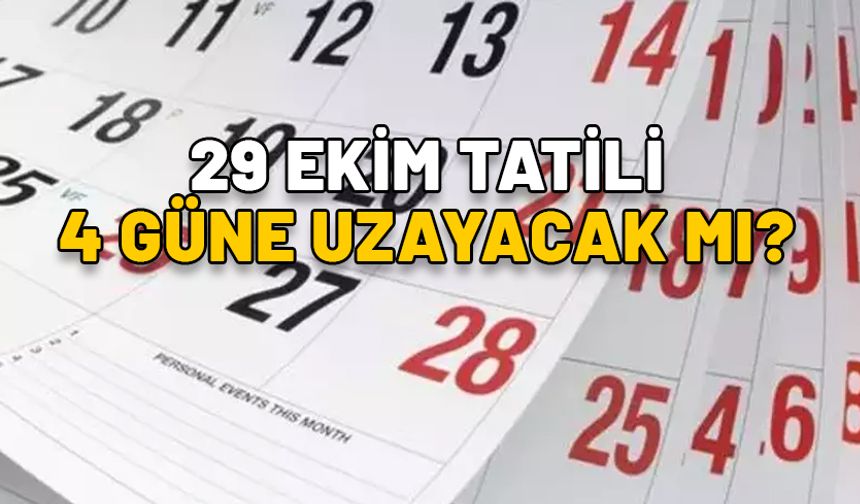 28 EKİM PAZARTESİ TAM GÜN TATİL OLUR MU? 29 Ekim tatili 4 güne uzayacak mı? Tatil planları yapılıyor!