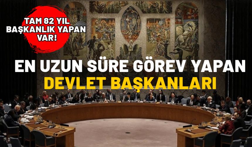 En uzun süre görev yapan devlet başkanları! Tam 82 yıl başkanlık yapan var