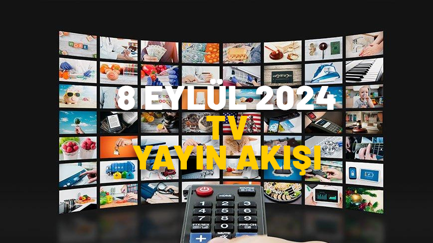 8 EYLÜL 2024 PAZAR TV YAYIN AKIŞI: Hafta sonu TV’de neler var? Now TV, ATV, Star TV, Kanal D, TRT1, TV8, Show TV