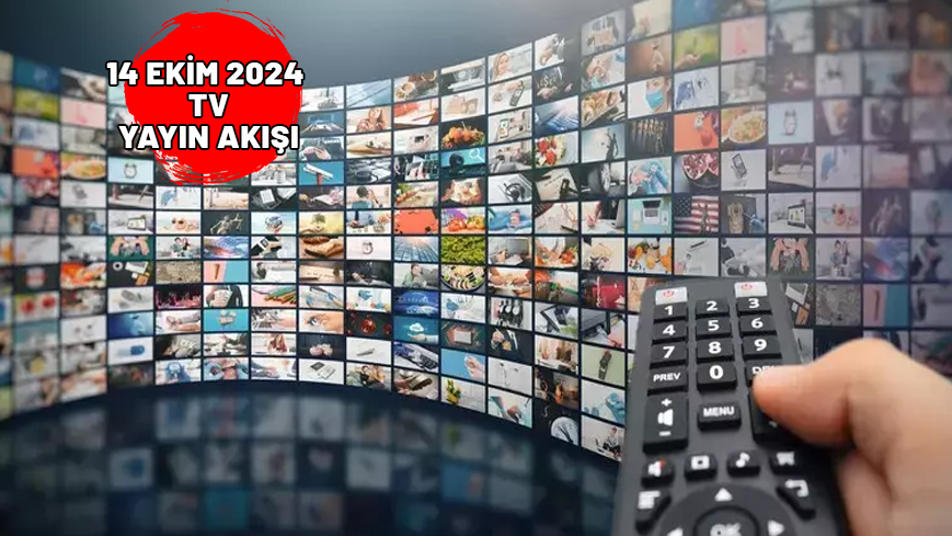 14 EKİM 2024 PAZARTESİ TV YAYIN AKIŞI: Bugün TV’de neler var? Now TV, Kanal D, ATV, Show TV, TV8, TRT1, Star TV