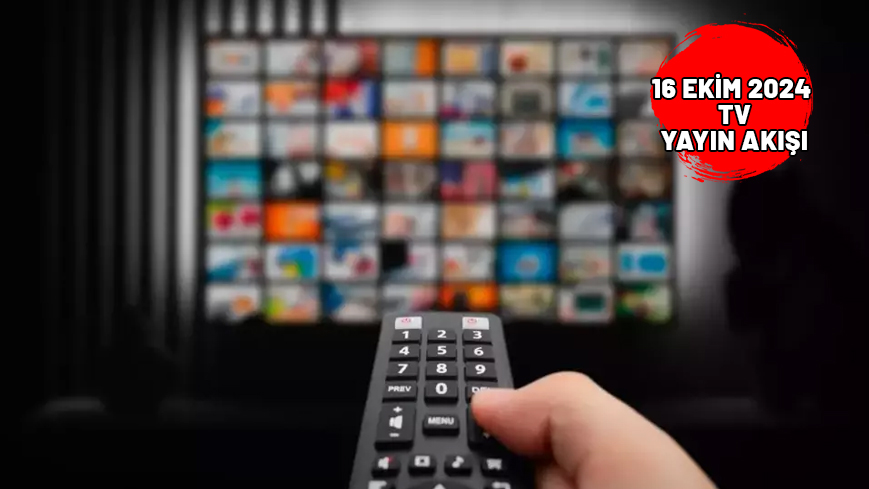 16 EKİM 2024 ÇARŞAMBA TV YAYIN AKIŞI: TV’de bugün neler var? Now TV, Kanal D, Show TV, ATV, TRT1, Star TV, TV8